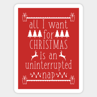 All I Want for Christmas Is an Uninterrupted Nap Funny Ugly Christmas Holiday Magnet